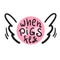 When pigs fly - inspire and motivational quote. English idiom, lettering. Youth slang. Print for inspirational poster, t-shirt, ba