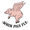 When pigs fly. Quote typographical background.