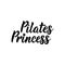 Pilates Princess. Lettering. calligraphy vector. Ink illustration