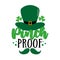 Pinch proof -  funny slogan with hat and mustache for Saint Patrick`s Day.