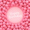 Pink candy balls background with Happy Birthday