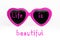 Pink eye glasses - life is beautiful