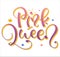 Pink queen, colored lettering isolated on white background. Calligraphy for posters, photo overlays, greeting card, t