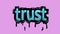 Pink screen animation video written TRUST