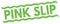 PINK SLIP text on green lines stamp sign