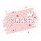 Pink and white background with stars, crown and english text. Princess
