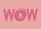 Pink WOW donut. Colored word WOW