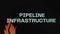 Pipeline Infrastructure inscription on black background. Graphic presentation with flowing flames, symbol of fire. Oil