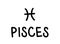 Pisces. Handwritten name and icon of sign of zodiac. Modern marker. Black vector text isolated on white background.