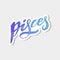 Pisces lettering Calligraphy Brush Text horoscope Zodiac sign