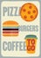 Pizza, Burgers, Coffee. Typographic vintage grunge poster for cafe, bistro, pizzeria. Retro vector illustration.