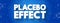 Placebo Effect - when a person`s physical or mental health appears to improve after taking a placebo or `dummy` treatment, text co