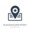 placeholder point icon in trendy design style. placeholder point icon isolated on white background. placeholder point vector icon