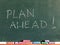 Plan Ahead! written on a chalkboard