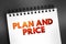 Plan And Price text on notepad, business concept background