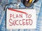 Plan to Succeed, Motivational Words Quotes Concept