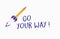 Plane or rocket and pencil ladder with business message Go your way
