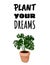 Plant your dreams banner. Monstera potted succulent plant postcard. Cozy lagom scandinavian style poster