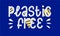 Plastic free ecology phrase. Vector zero waste illustration