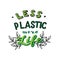 Less plastic more life quote. Handwritten lettering banner. Save the planet concept.