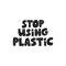 Plastic pollution hand drawn black vector lettering. Zero waste, garbage reduce campaign slogan