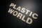 Plastic World