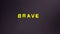 Plasticine stop motion animation, the word brave in yellow and blue colors on a black background. Funny jumping letters