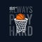 Always Play Hard slogan for basketball t-shirt design with basket net and ball. New York, Brooklyn basketball tee shirt. Vector