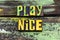 Play nice team teamwork be happy lifestyle