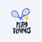 Play tennis, sports tools flat vector lettering.