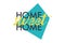 Playful, vibrant, bold graphic design of a saying `Home Sweet Home` with trapezoidal geometric shape