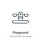 Playground outline vector icon. Thin line black playground icon, flat vector simple element illustration from editable