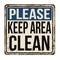 Please keep area clean vintage rusty metal sign