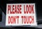 Please Look Don\'t Touch Sign