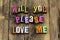 Please love me romance relationship marry couple happy feel alive