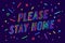 Please Stay Home. Banner, poster and lettering typography