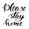 Please stay at home handwritten vector text