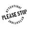 Please Stop rubber stamp