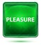 Pleasure Neon Light Green Square Button