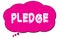 PLEDGE text written on a pink cloud bubble