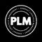 PLM Product Lifecycle Management - process of managing the entire lifecycle of a product from its inception through the