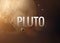 Pluto inspiring inscription on the background of