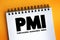 PMI - Purchasing Managers` Index acronym on notepad, business concept background