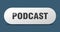 podcast button. podcast sign. key. push button.