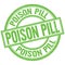 POISON PILL written word on green stamp sign