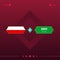 Poland, saudi arabia world football 2022 match versus on red background. vector illustration