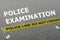 Police Examination concept