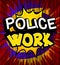 Police Work - comic book word on colorful pop art background.