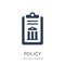 policy icon. Trendy flat vector policy icon on white background