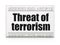 Political concept: newspaper headline Threat Of Terrorism